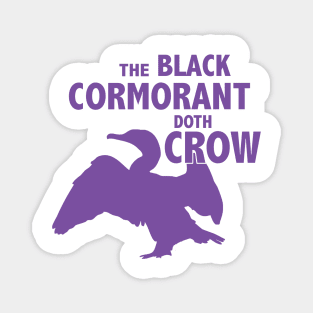 The Black Cormorant Doth Crow - Purple Magnet