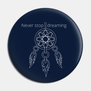 Never stop dreaming Pin