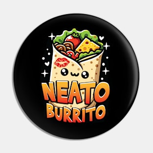 Neato Burrito Funny Mexican Food Lover Graphic Pin