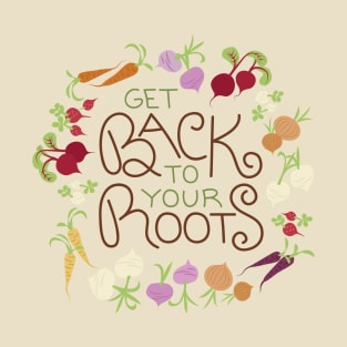 Get Back to Your Roots T-Shirt