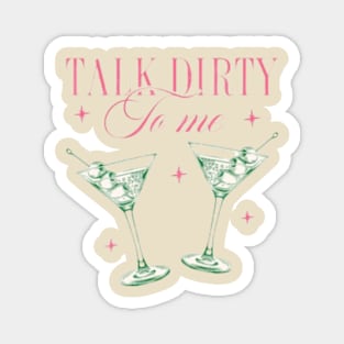 Talk Dirty to Me Dirty Martini Magnet