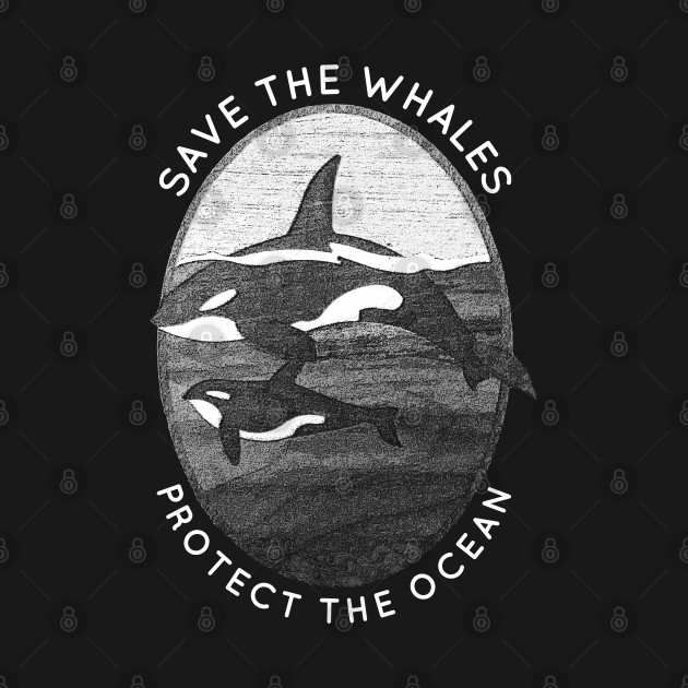 Save The Whales: Protect The Ocean Orca Whales - Whales - T-Shirt