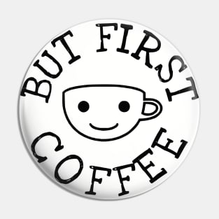 But First Coffee Pin