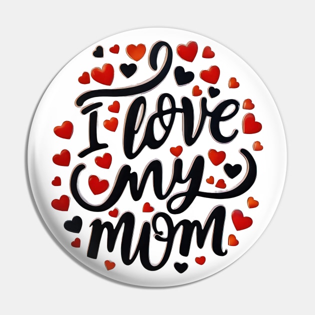 I Love My Mom Pin by TooplesArt