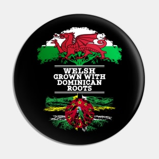 Welsh Grown With Dominican Roots - Gift for Dominican With Roots From Dominica Pin