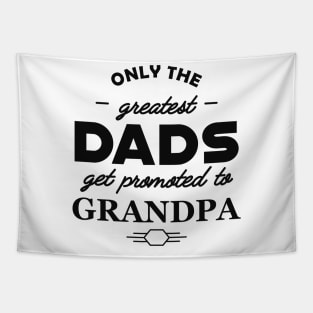 New Grandpa - Only the greatest dads get promoted to grandpa Tapestry