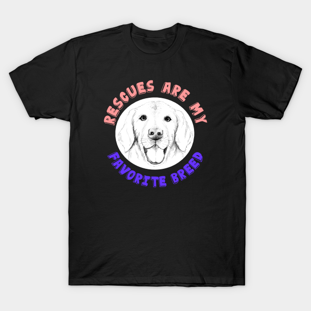 Discover Rescues are my favorite breed - Dog - T-Shirt