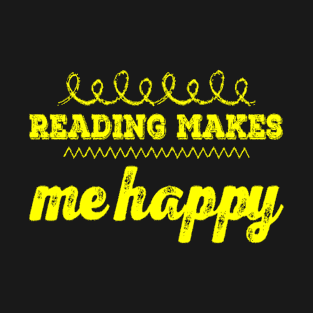 Reading Makes Me Happy T-Shirt