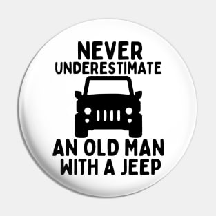 Never underestimate an old man with a jeep Pin