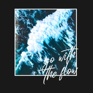 Go With The Flow T-Shirt