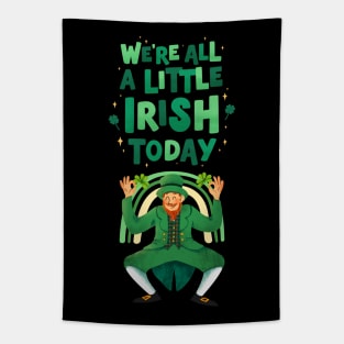 Saint Patricks Day, Were All A Little Irish Today Tapestry