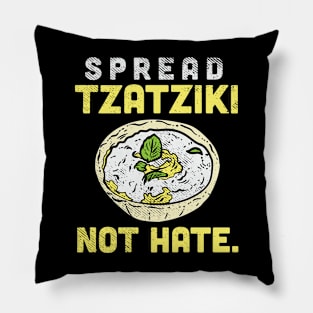 Spread Tzatziki Not Hate. Pillow