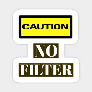 Caution, No Filter Warning Labels Meme Magnet