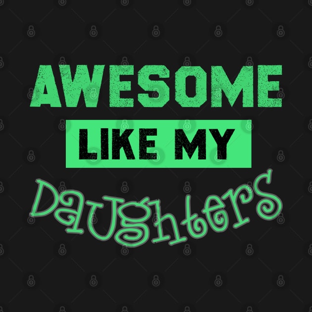 Awesome Like My Daughter Gift by MultiiDesign