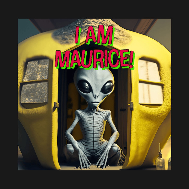 I am Maurice! alien by Yellow Cottage Merch