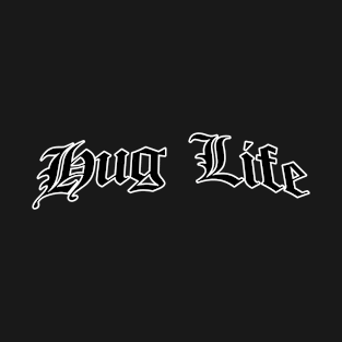 Hug Life T-Shirt