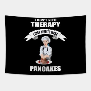 I don't need therapy I just need to make Pancakes Tapestry