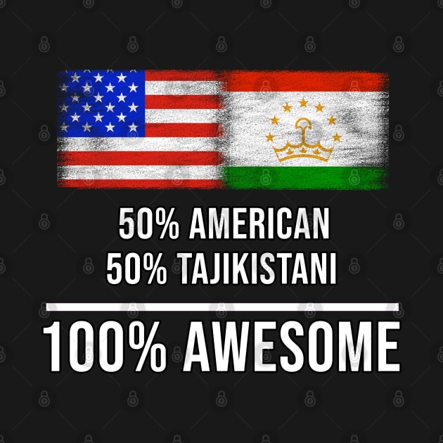 50% American 50% Tajikistani 100% Awesome - Gift for Tajikistani Heritage From Tajikistan by Country Flags