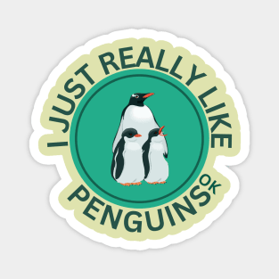 I Just Really Like Penguins Ok Magnet