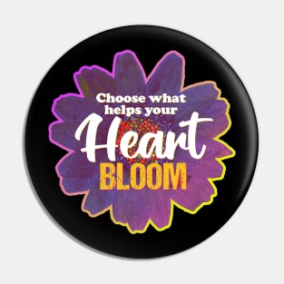 Choose What Helps Your Heart Bloom Pin