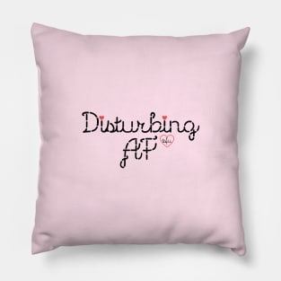 Disturbing AF Pillow