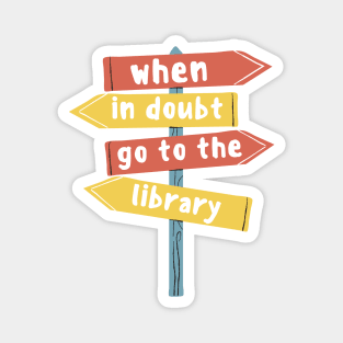 When In Doubt Go To The Library Magnet