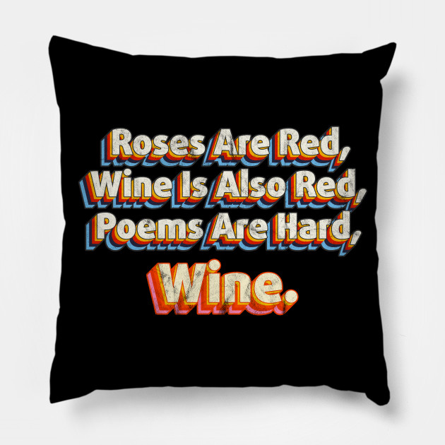 Funny Meme Valentines Day Wine Quote Drinking - Roses Are Red - Pillow | TeePublic Funny Meme Valentines Day Wine Quote Drinking - Roses Are Red - Pillow | TeePublic