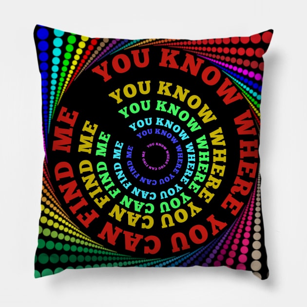 You know where you can find me Pillow by Lebrirshop