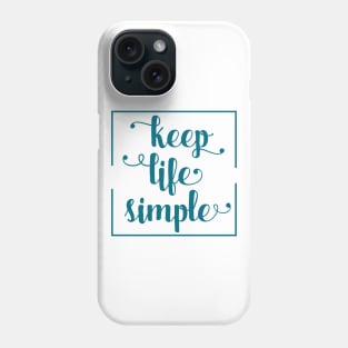 Keep Life Simple / success and motivational quote Phone Case