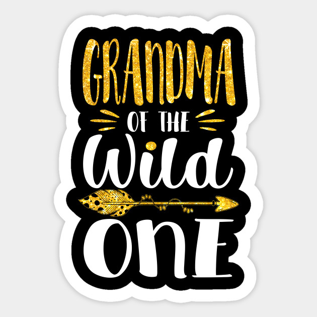 Grandma Of The Wild One Cute Mothers Day Gift Ideas Grandma Of The Wild Ones Mothers Day Sticker Teepublic