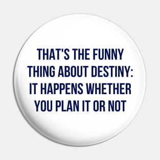 The Funny Thing About Destiny Pin