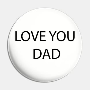 Love You Dad Pin