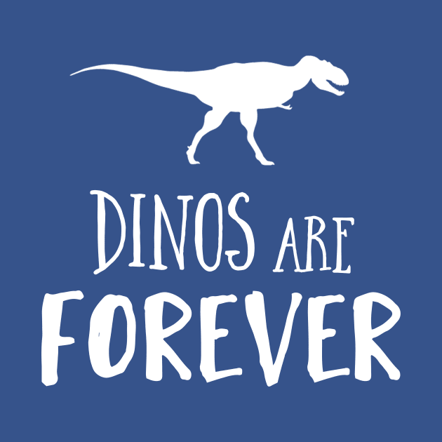 Dinos Are Forever by dinosareforever