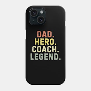 Dad Hero Coach Legend Phone Case