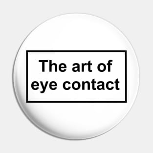 The art of eye contact Pin