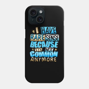 Common Sense is Rare Phone Case