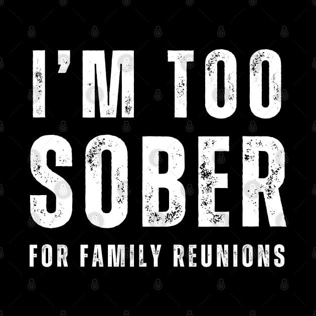 Too Sober For Family Reunions by SOS@ddicted