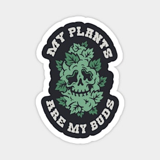 My Plants Are My Buds // Funny Gardening Skull Magnet