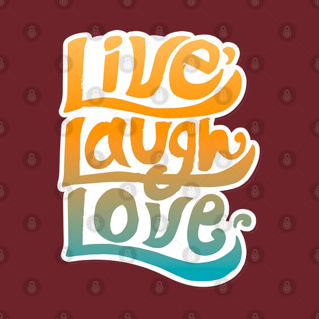 LIVE LAUGH LOVE by Delta Zero Seven