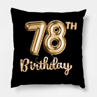 78th Birthday Gifts - Party Balloons Gold Pillow