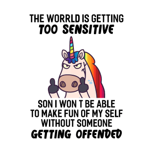 The World Is Getting Too Sensitive Funny Unicorns T-Shirt