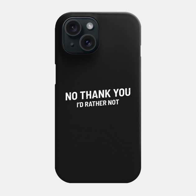 No Thank You Phone Case by NyskaTiden