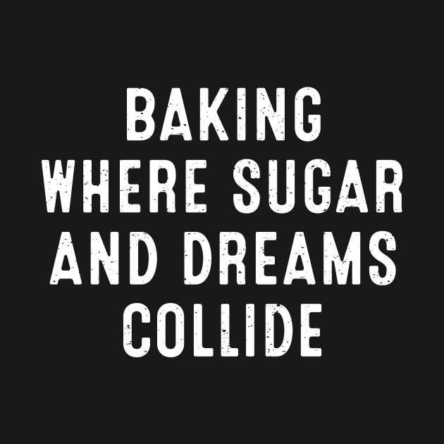 Baking Where Sugar and Dreams Collide by trendynoize