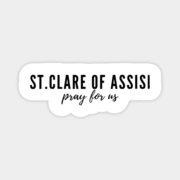 St. Clare of Assisi pray for us Magnet by delborg