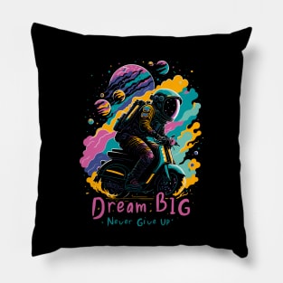 Dream Big, Never Give Up Pillow