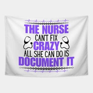 Humorous Nurse Saying Gift Idea for Those Mastering the Unpredictable Journey of Nurse Life - The Nurse Can't Fix Crazy All She Can Do Is Document It Tapestry