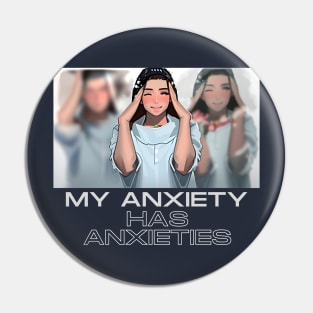 My Anxiety has anxieties (girl holding head) Pin