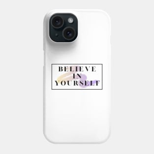 Believe in yourself Phone Case