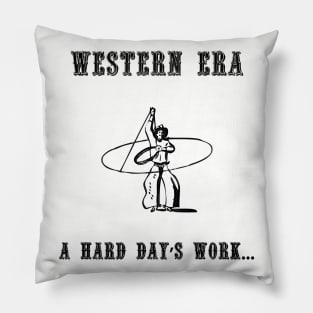 Western Slogan - A Hard Day's Work Pillow