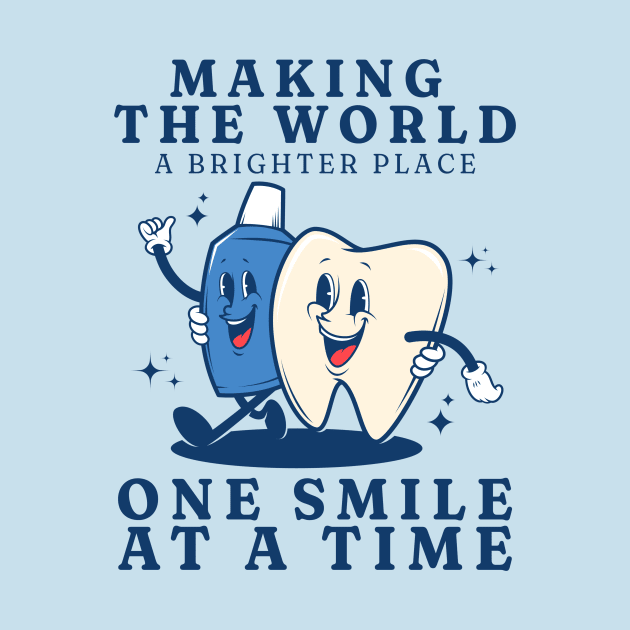 Making the world a brighter place, one smile at a time Funny Retro Pediatric Dental Assistant Hygienist Office Gifts by Awesome Soft Tee